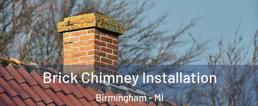  Brick Chimney Installation Birmingham - MI