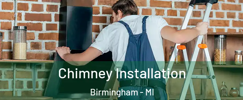  Chimney Installation Birmingham - MI