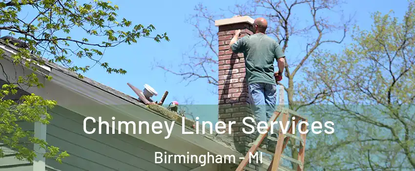  Chimney Liner Services Birmingham - MI