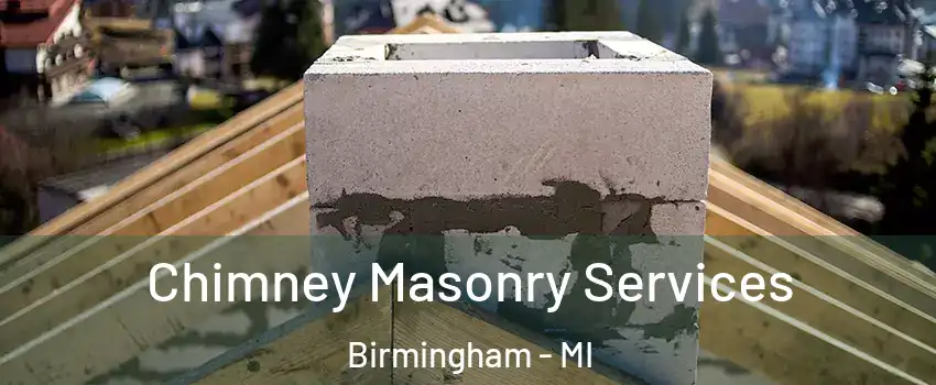  Chimney Masonry Services Birmingham - MI
