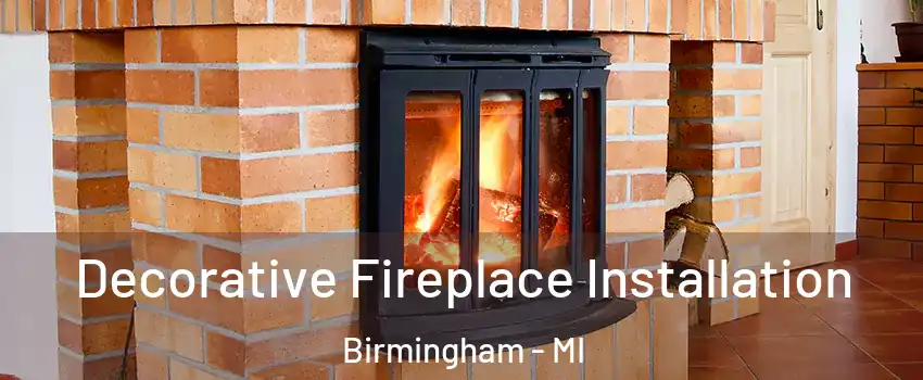  Decorative Fireplace Installation Birmingham - MI
