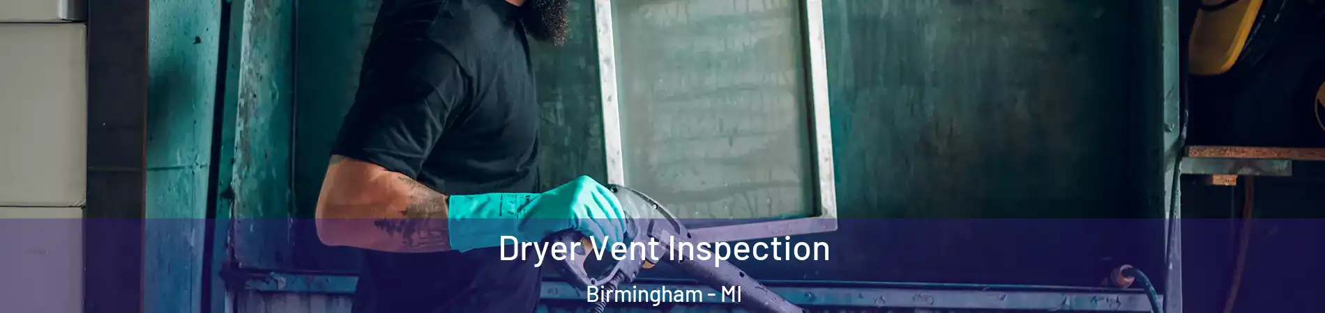  Dryer Vent Inspection Birmingham - MI