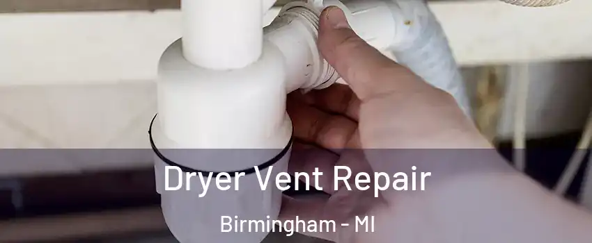  Dryer Vent Repair Birmingham - MI