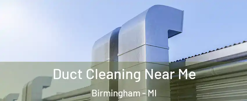  Duct Cleaning Near Me Birmingham - MI