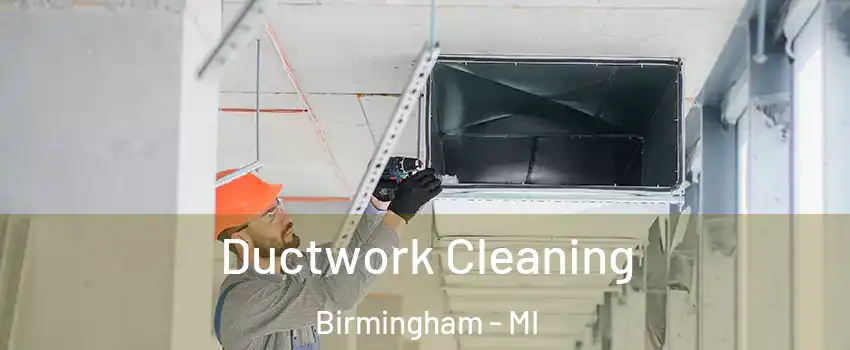  Ductwork Cleaning Birmingham - MI