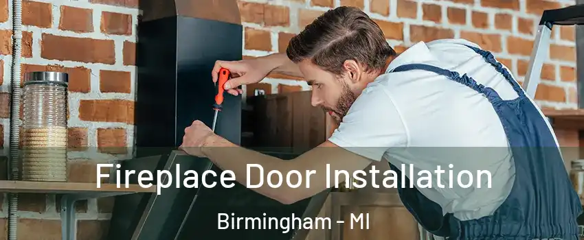  Fireplace Door Installation Birmingham - MI