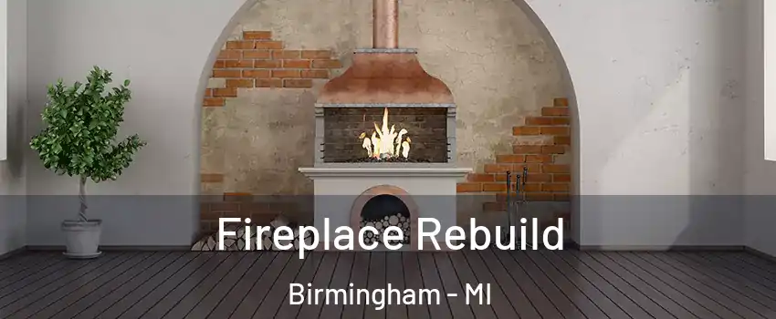  Fireplace Rebuild Birmingham - MI