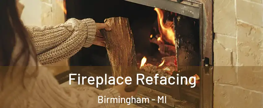  Fireplace Refacing Birmingham - MI