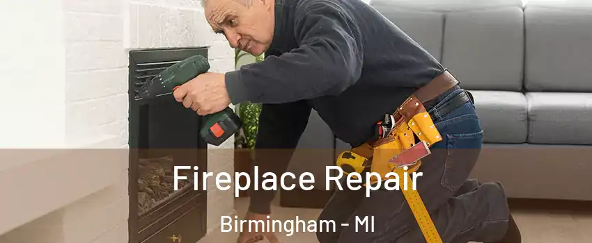  Fireplace Repair Birmingham - MI