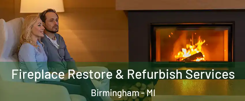  Fireplace Restore & Refurbish Services Birmingham - MI