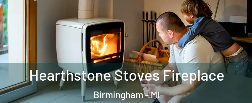  Hearthstone Stoves Fireplace Birmingham - MI