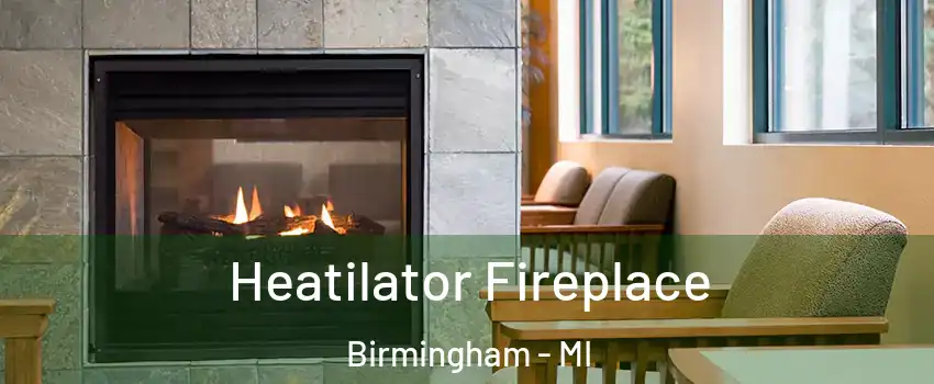  Heatilator Fireplace Birmingham - MI