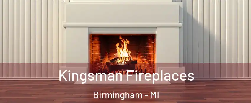  Kingsman Fireplaces Birmingham - MI