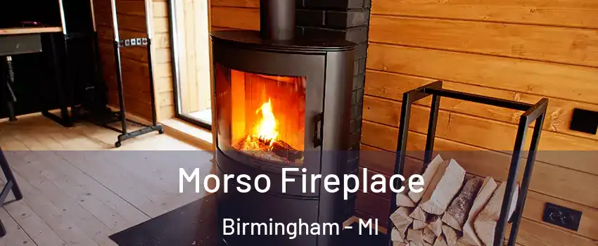  Morso Fireplace Birmingham - MI