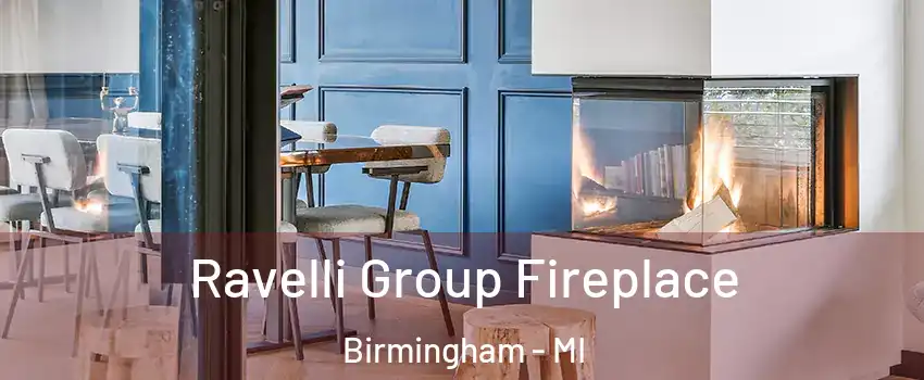  Ravelli Group Fireplace Birmingham - MI