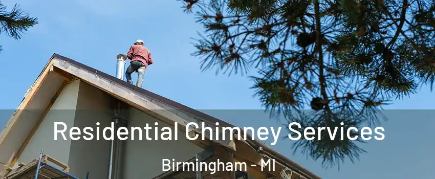  Residential Chimney Services Birmingham - MI